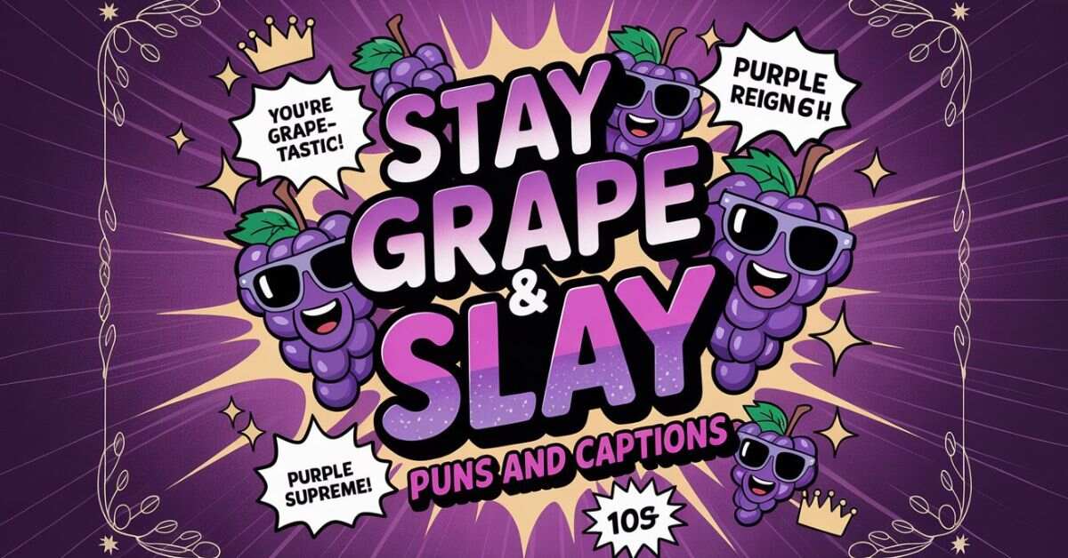 Stay Grape & Slay 150+ Purple Puns and Captions